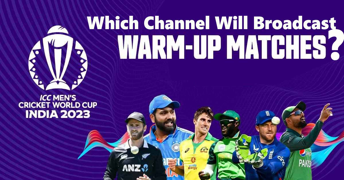 Which Channel Will Broadcast Cricket World Cup 2023 Warm-up Matches?